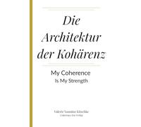 Die Architektur der Kohärenz: My Coherence is my Strength