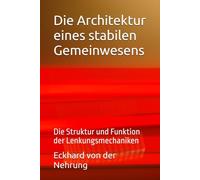 Die Architektur eines stabilen Gemeinwesens: Die Struktur und Funktion der Lenkungsmechaniken
