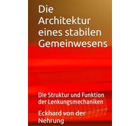 Die Architektur eines stabilen Gemeinwesens: Die Struktur und Funktion der Lenkungsmechaniken