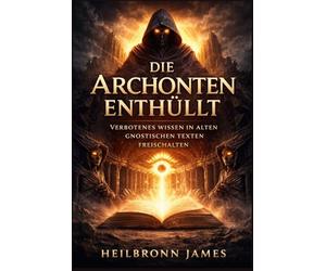 Die Archonten enthüllt: Verbotenes Wissen in alten gnostischen Texten freischalten