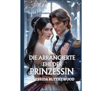 Die arrangierte Ehe der Prinzessin: Eine witzige, lustige und süße Regency-Romanze