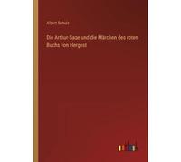 Die Arthur-Sage Und Die Märchen Des Roten Buchs Von Hergest