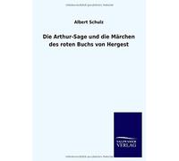 Die Arthur-Sage Und Die Märchen Des Roten Buchs Von Hergest