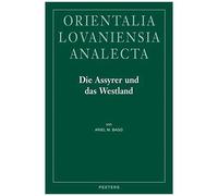 Die Assyrer Und Das Westland: Studien Zur Historischen Geographie Und Herrschaftspraxis In Der Levante Im 1. Jt. V. U. Z.