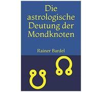 Die Astrologische Deutung Der Mondknoten