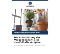 Die Aufarbeitung der Vergangenheit: eine zweifelhafte Aufgabe: Analyse des Buches Nas Tuas Mãos, von Inês Pedrosa