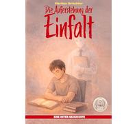 Die Auferstehung der Einfalt (Ein V.F.E.G.-Buch): Eine Oster-Geschichte