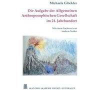 Die Aufgabe der Allgemeinen Anthroposophischen Gesellschaft im 21. Jahrhundert - Michaela Glckler - Books on Demand GmbH - Livre en Anglais Michaela GlcklerMichaela Glckler (Auteur)