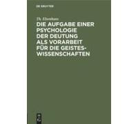 Die Aufgabe Einer Psychologie Der Deutung Als Vorarbeit Für Die Geisteswissenschaften