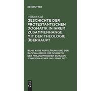 Die Aufklärung Und Der Rationalismus. Die Dogmatik Der Philosophischen Schulen. Schleiermacher Und Seine Zeit