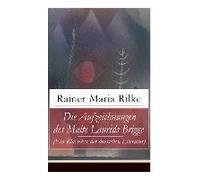 Die Aufzeichnungen Des Malte Laurids Brigge (Ein Klassiker Der Deutschen Literatur)