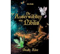 Die Auserwählten von Nibilis: Deadly Alive