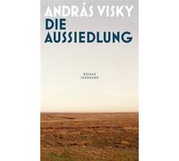 Die Aussiedlung Roman | Sprachlich und emotional überwältigend | Eine Geschichte über die Würde des Menschseins - András Visky - Suhrkamp Verlag - ebook (ePub) - Livre