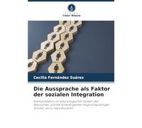 Die Aussprache als Faktor der sozialen Integration: Exemplifikation im phonologischen System des Spanischen und die Schwierigkeiten englischsprachiger Schüler, es zu reproduzieren.