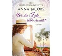 Anna Jacobs – Die Australien-Töchter – Wo die Liebe dich erwartet – Roman – Poche