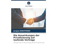 Die Auswirkungen der Privatisierung auf laufende Verträge: Was geschieht mit den Verträgen bei der Privatisierung?
