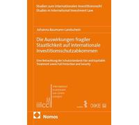 Die Auswirkungen fragiler Staatlichkeit auf internationale Investitionsschutzabkommen: Eine Betrachtung der Schutzstandards Fair and Equitable Treatment sowie Full Protection and Security