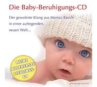Die Baby-Beruhigungs-CD. "Musik in Babies Ohren" - zum Beruhigen und Einschlafen. Eine Hilfe von Eltern - für Eltern