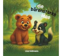 Die bärenstarke Idee: Eine Mutmachgeschichte über Freundschaft, Kreativität und Gottes Ideen