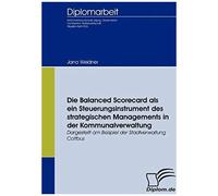 Die Balanced Scorecard Als Ein Steuerungsinstrument Des Strategischen Managements In Der Kommunalverwaltung
