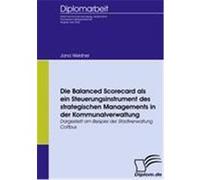 Die Balanced Scorecard als ein Steuerungsinstrument des strategischen Managements in der Kommunalverwaltung Weidner, Jana (Auteur)