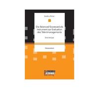 Die Balanced Scorecard Als Instrument Zur Evaluation Des Talentmanagements. Eine Analyse
