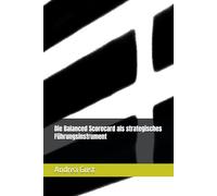 Die Balanced Scorecard als strategisches Führungsinstrument