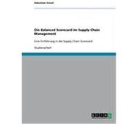 Die Balanced Scorecard im Supply Chain Management Grond, Sebastian (Auteur)