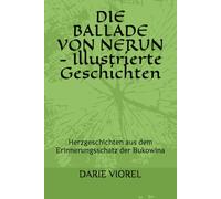 DIE BALLADE VON NERUN - Illustrierte Geschichten: Herzgeschichten aus dem Erinnerungsschatz der Bukowina