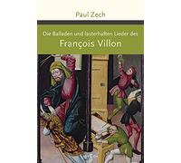 Die Balladen und lasterhaften Lieder des Francois Villon