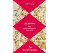 Die Barbarei: Eine Phanomenologische Kulturkritik