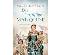 Die barfüßige Marquise: Historischer Roman
