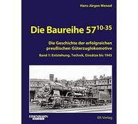 Die Baureihe 57.10-35: Band 1: Entstehung, Technik, Einsätze bis 1945