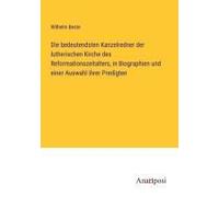 Die Bedeutendsten Kanzelredner Der Lutherischen Kirche Des Reformationszeitalters, In Biographien Und Einer Auswahl Ihrer Predigten