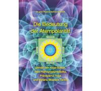 Die Bedeutung der Atempolarität gemäß den Yoga-Sūtras, dem Haṭhayogapradīpika, Prāṇāyāma-Yoga und Vijñāna Bhairava Tantra