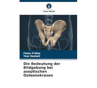 Die Bedeutung der Bildgebung bei aseptischen Osteonekrosen