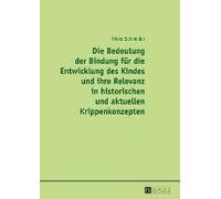 Die Bedeutung Der Bindung Für Die Entwicklung Des Kindes Und Ihre Relevanz In Historischen Und Aktuellen Krippenkonzepten