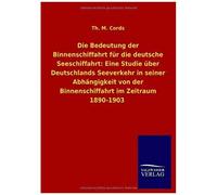 Die Bedeutung Der Binnenschiffahrt Für Die Deutsche Seeschiffahrt: Eine Studie Über Deutschlands Seeverkehr In Seiner Abhängigkeit Von Der Binnenschiffahrt Im Zeitraum 1890-1903