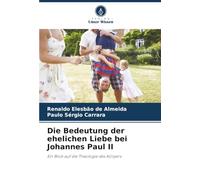 Die Bedeutung der ehelichen Liebe bei Johannes Paul II: Ein Blick auf die Theologie des Körpers