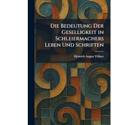 Die Bedeutung Der Geselligkeit in Schleiermachers Leben Und Schriften