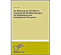 Die Bedeutung Der Iso 9000 Als Instrument Der Qualitätssicherung In Der Weiterbildung Unter Fachdidaktischer Perspektive