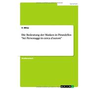 Die Bedeutung Der Masken In Pirandellos "Sei Personaggi In Cerca D'autore