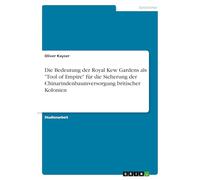 Die Bedeutung der Royal Kew Gardens als "Tool of Empire" für die Sicherung der Chinarindenbaumversorgung britischer Kolonien