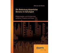 Die Bedeutung Körperlicher Devianz Im Schulsport. Möglichkeiten Und Hindernisse Zwischen Theorie Und Praxis