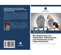 Die Bedeutung Von Sicherheit, Datenschutz Und Vertrauen In Der Cybersicherheit