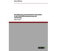 Die Bedeutung Wertorientierter Kennzahlen In Der Unternehmenssteuerung Und -Bewertung