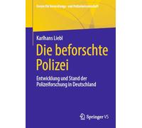 Die beforschte Polizei: Entwicklung und Stand der Polizeiforschung in Deutschland