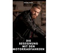 Die Begegnung mit den Motorradfahrern: Erotische Schwulengeschichten für Erwachsene Männer
