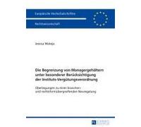 Die Begrenzung Von Managergehältern Unter Besonderer Berücksichtigung Der Instituts-Vergütungsverordnung