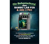 Die Beherrschung des Bambu Lab P2S & AMS 2 Pro: Ein Leitfaden für Anfänger und Hobbyfotografen zum Mehrfarbendruck, plus die versteckten ... die die meisten Besitzer zu spät entdecken